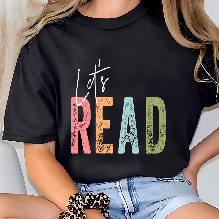 Lets Read Teacher Shirt, Colorful Reading Hoodie, Literacy Educator Sweatshirt, Classroom Style Tee For Book Lovers T-shirt
