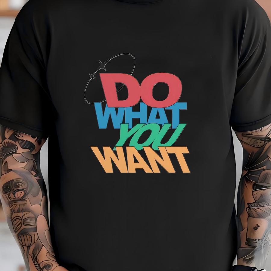 Vintage 90s Do What You Want Shirt Homage Retro Classic Graphic Tee Bootleg Bestseller Unisex Music Sweatshirt Gift T-shirt