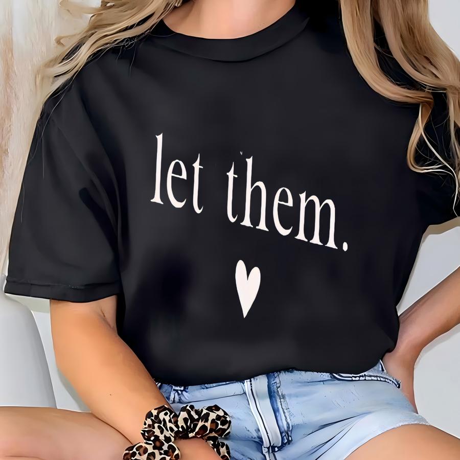® Let Them Shirt, Mental Health Shirt, Positive Saying Shirt, Inspirational Hoodie, Self Love Gift, Misunderstand You Quote T-shirt