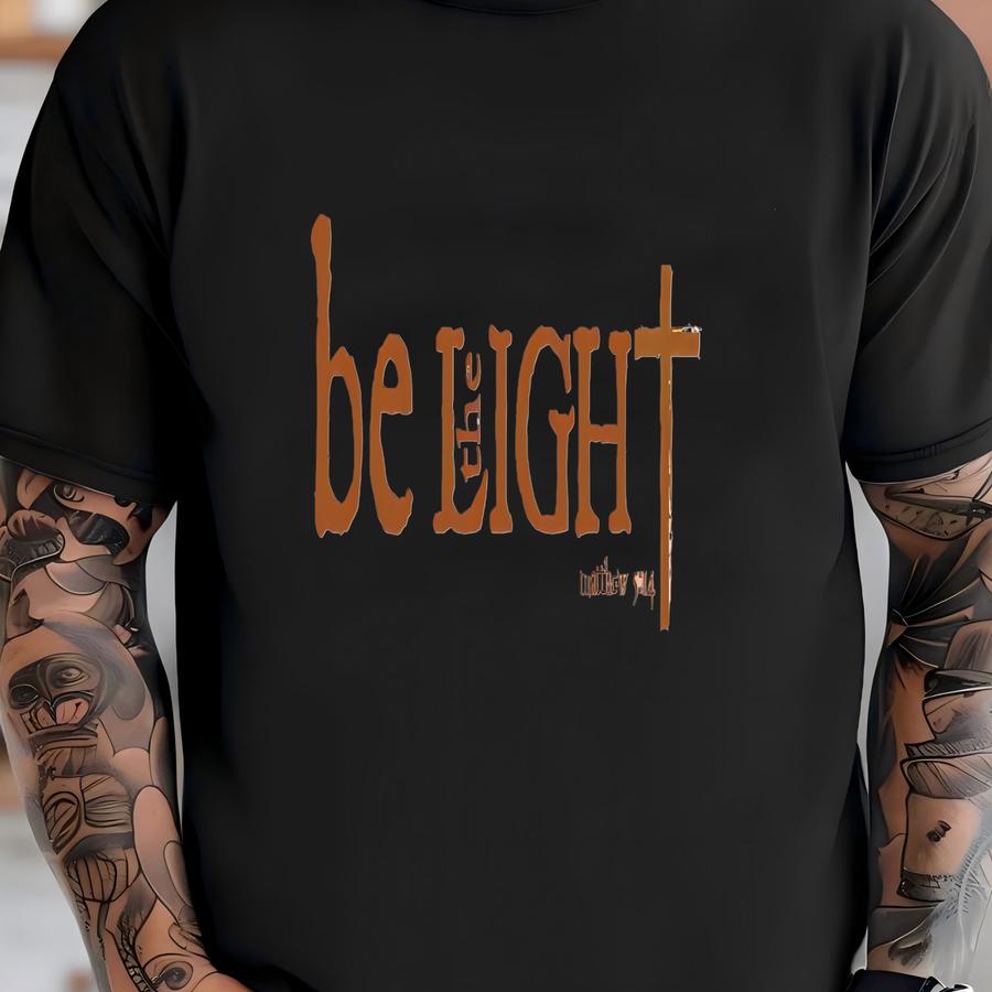 Be The Light Shirt, Spiritual, Be The Light, Jesus Gift, Christmas, Faith Christian, Bible Verse, , Religious Matthew T-shirt