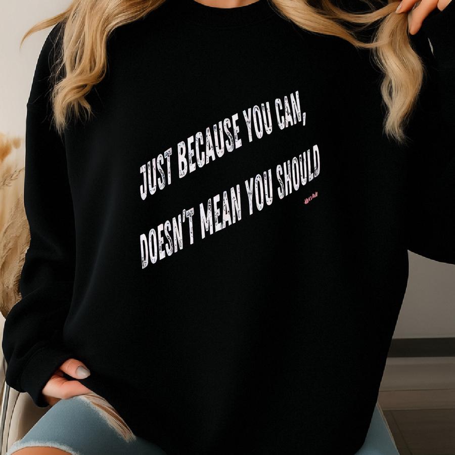 Just Because You Can, Doesn't Mean You Should, Mark's Rule, Weekend Fun, Birthday Tee, Unisex Softstyle Shirt, Funny Sarcastic T-shirt Sweatshirt