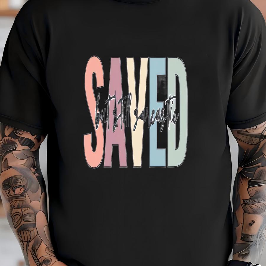 Saved But Still Sarcastic Tee - Christian Graphic Hoodie T-shirt