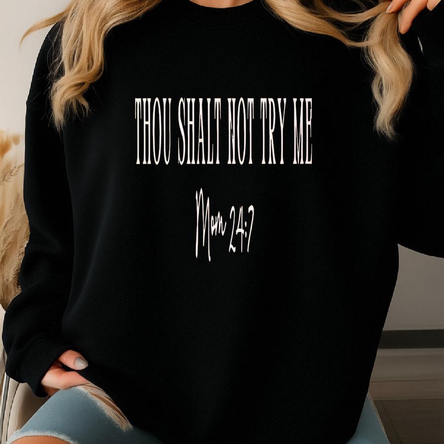 Funny Christian Mom Tee: Thou Shalt Not Try Me - Shirt Sweatshirt