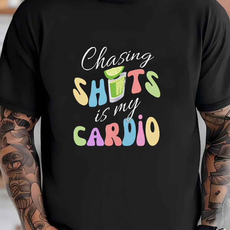 Chasing Shots Is My Cardio Shirt, , Funny Pump Cover, Tequila Lover Gift, Fitness Tee, Gymrat Shirt, Gift For Gym Lover T-shirt