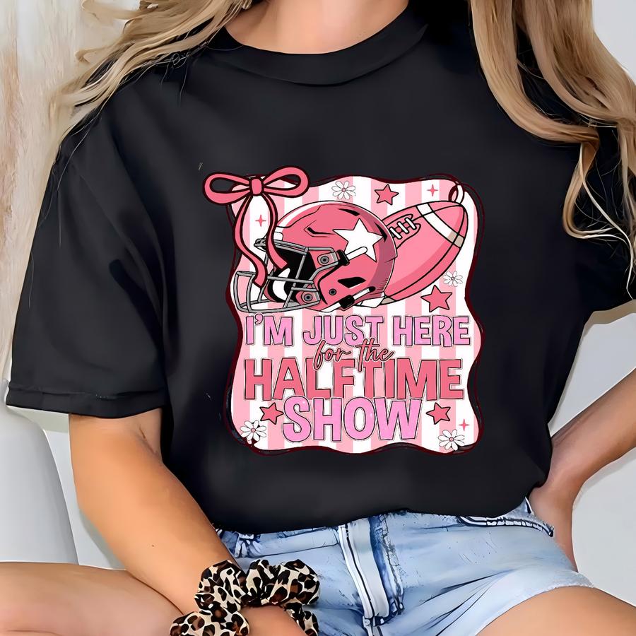 Shirt, I'm Just Here For The Halftime Show Shirt, Preppy Funny Football, Team Halftime Shirt, Game Day Gift, Football Team T-shirt