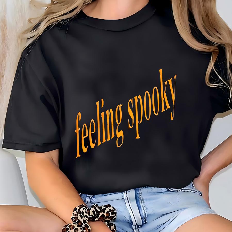 Feeling Spooky Sweatshirt Hoodie, Crewneck, Cute Fall, Sweater Weather, Spooky Season, Gift For Her, Minimalistic T-shirt