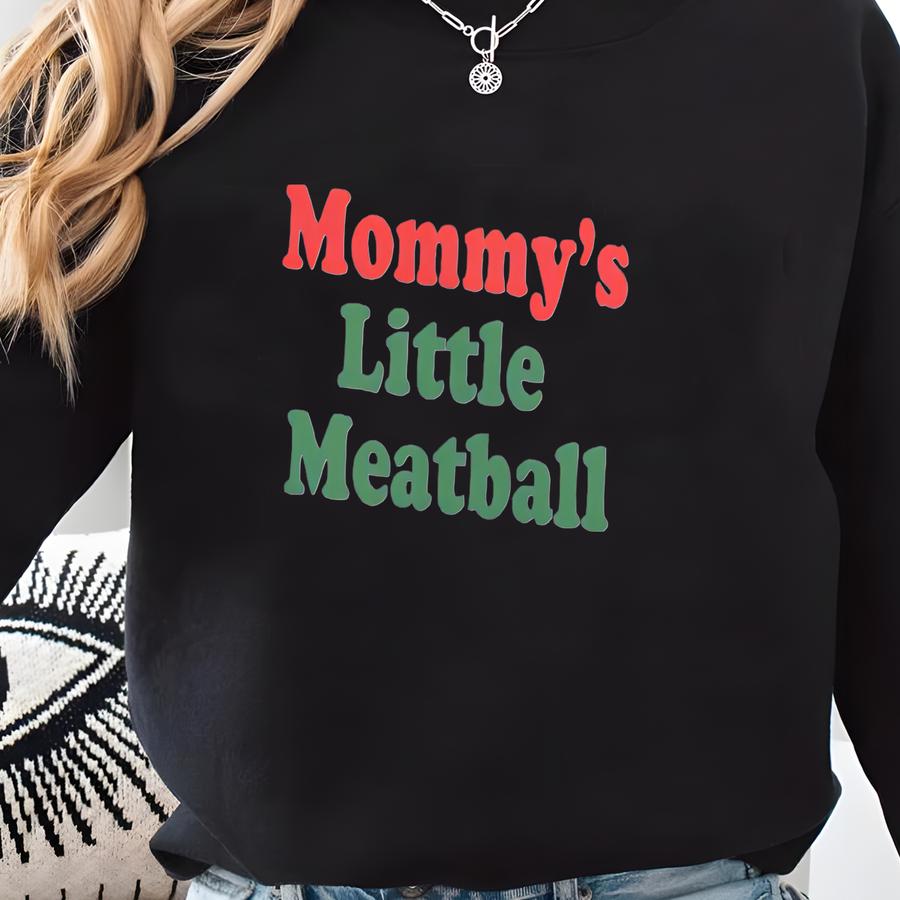 Mommy's Little Meatball Shirt, Italian Nyc Shirt, Nic Funny T-shirt, Unhinged Meme Shirt That Goes Hard, Proud Italian Gift Sweatshirt