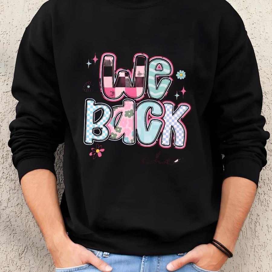 We Back T-shirt:  Teacher Tee Sweatshirt