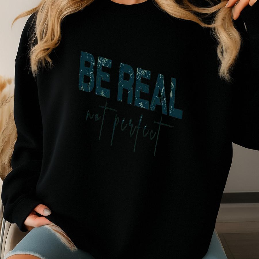 Be Real No Perfect Shirt, Be Kind, Positive Quotes, Best Gift For Her, Positive, Love Yourself, Motivational Quotes,  Sweatshirt