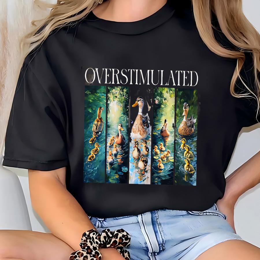 ® Hoodie, Overstimulated Shirt, Motivational Shirt, Duck Lover Gift, Mental Health Tee, Overstimulated Duck, Silly Goose Tee T-shirt
