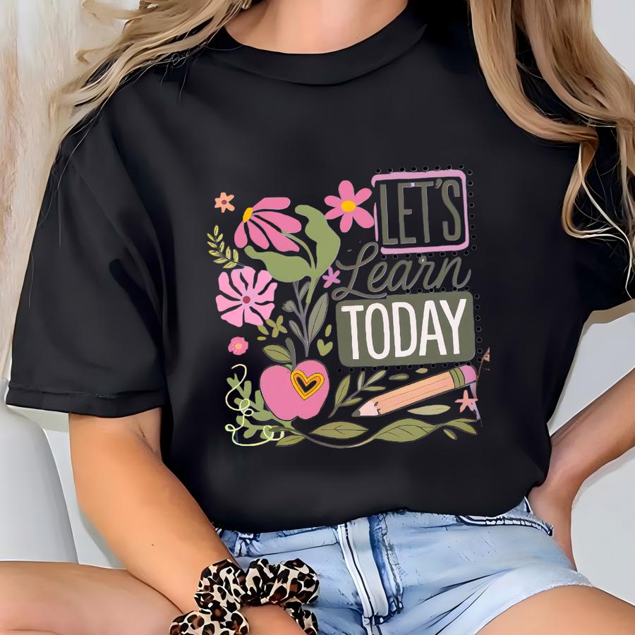Let's Learn Today Hoodie: Back To School Teacher Tee T-shirt