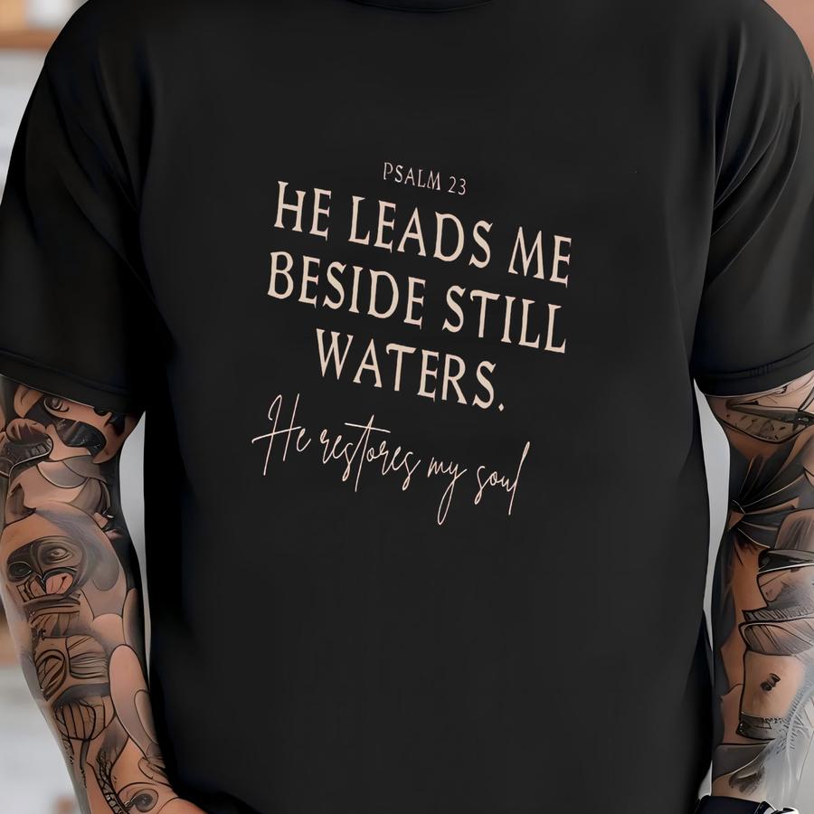 ® He Leads Me Beside Still Waters Shirt, Spiritual Shirt, Bible Verse Gifts, Christian, Baptism, God, Psalm 23, Christianity T-shirt
