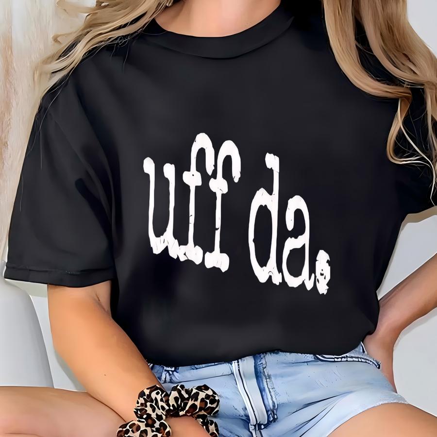 Uff Da Hoodie: Minnesotan Expression, Tee T-shirt