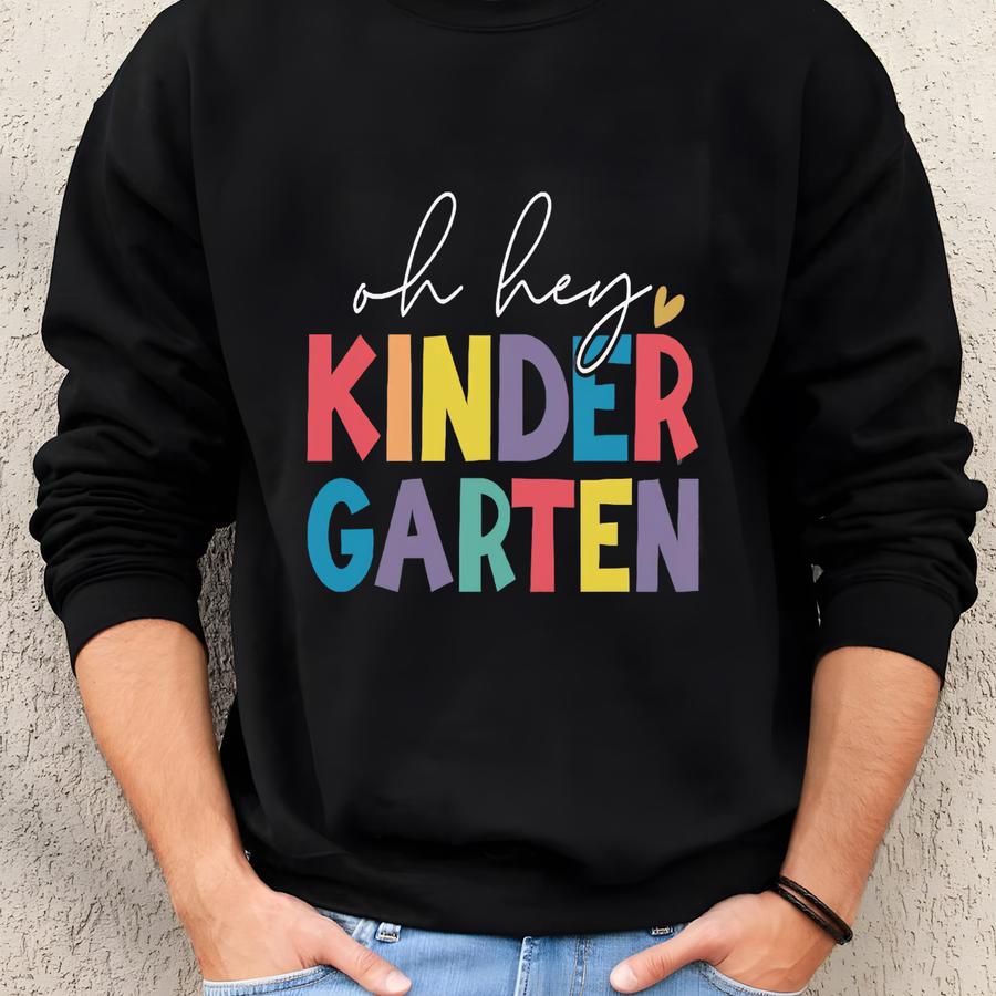 Oh Hey Kindergarten Shirt, Kindergarten Teacher Shirt, Kindergarten Graduation Gift, Kinder Crew Shirt, Kinder , Prek Shirt Pre K Shirt Sweatshirt