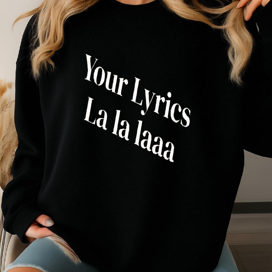 Custom Lyrics Crewneck Sweatshirt, Choose Your Own Personalized Y Sweatshirt Gift Sweatshirt