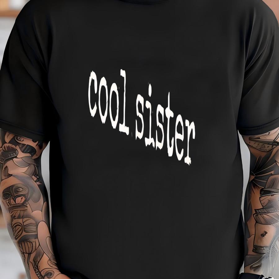 ® Cool Sister Shirt, Sister Shirt, Family Shirt, Big Sister Shirt, Little Sister Shirt, Sister Gift, Family Gift, Sister Love T-shirt