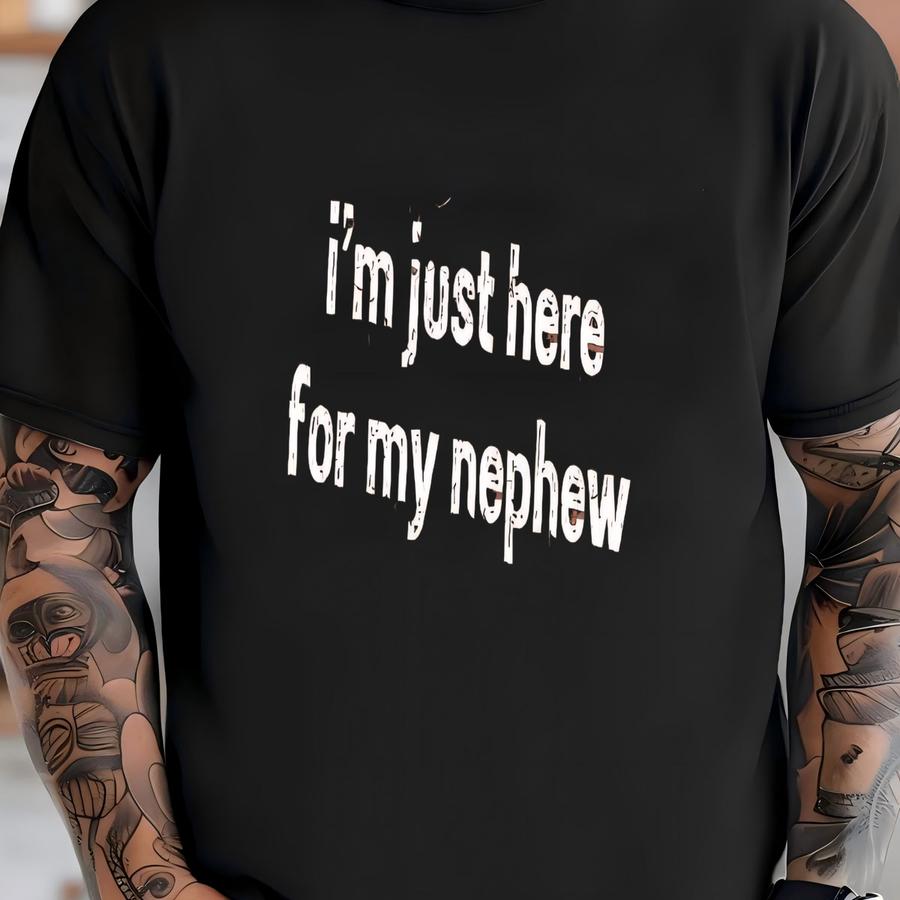 ® Im Just Here For My Nephew Shirt, Aunt Gift, Auntie Shirt, Best Auntie Ever Tee, Birthday Gift, Cute Gift From Nephew T-shirt