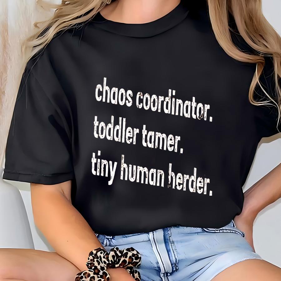 ® Chaos Coordinator Toddler Tamer Tiny Human Herder Shirt, Mom Shirt, Daycare Babysitter Childcare Gift, Minimalist Mom Shirt T-shirt