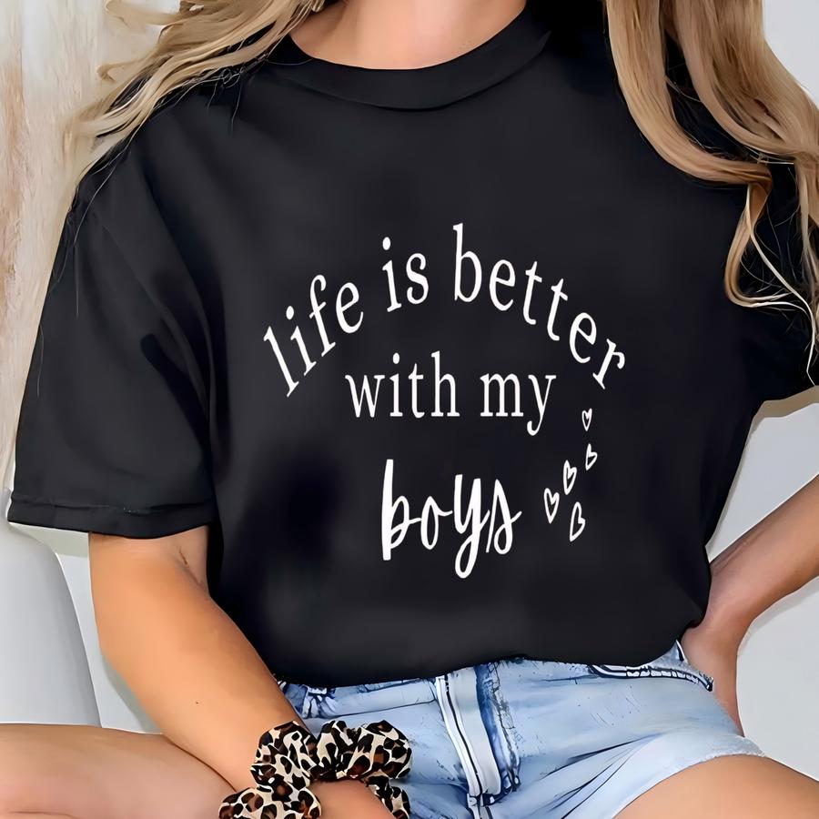 Boys Mom Shirt, Mom Of Boys, Mom Shirt, Life Is Better With My Boys, Boys Mom Tee, Mothers Day Gift, Gift For Mom, Shirt For Mother Of Boys T-shirt