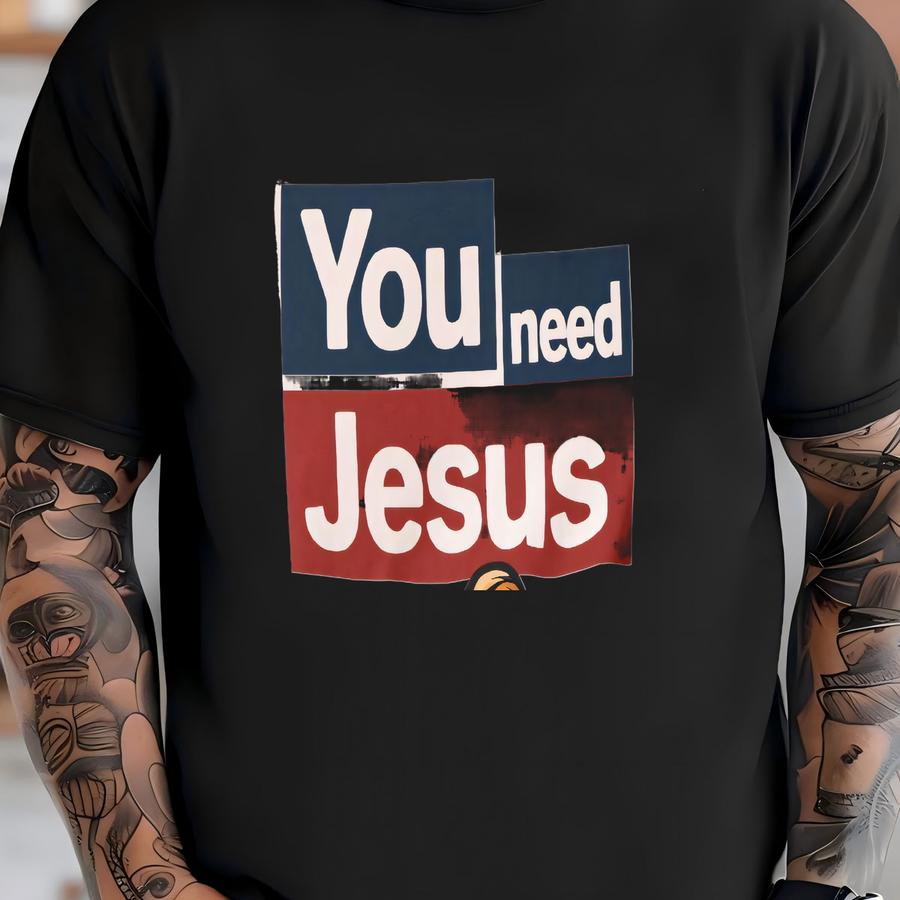 You Need Jesus Hoodie, Funny Christian Graphic Tee | Faith Statement Shirt For Men Women T-shirt