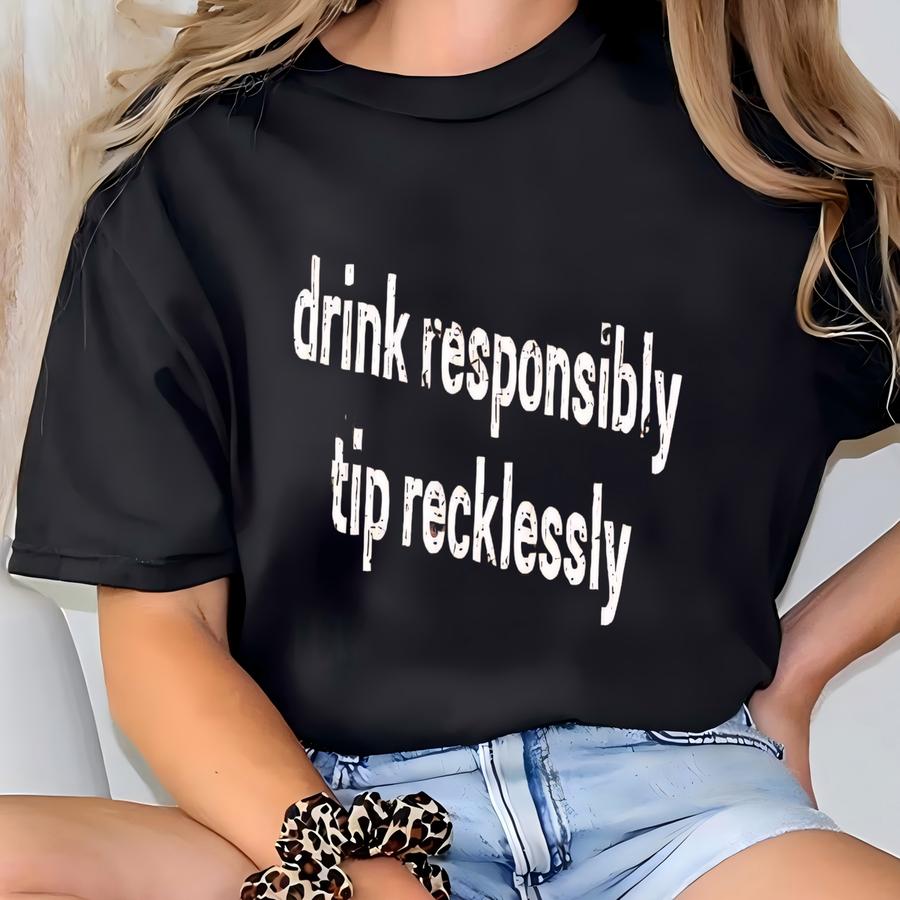 ® Drink Responsibly Tip Recklessly Shirt, Funny Bartender Shirt, Barmaid Shirt, Drinking Shirt, Waitress Gift, Barman Tee T-shirt