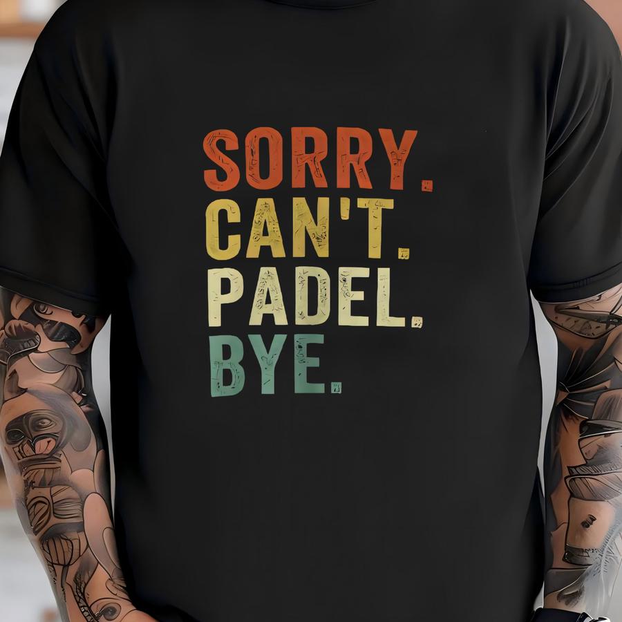 Sorry Can't Padel Sweatshirt T-shirt
