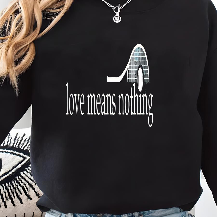 Tennis Shirt: Love Means Nothing - Gift For Tennis Player Sweatshirt