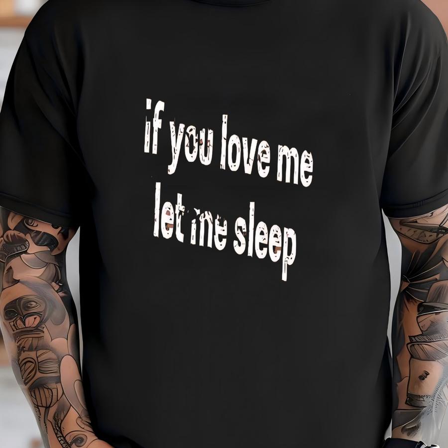 ® If You Love Me Let Me Sp Shirt, Gifts For Her, Funny Shirts For Sper, Mom Shirt, Sarcastic Shirt, Nap Shirt T-shirt