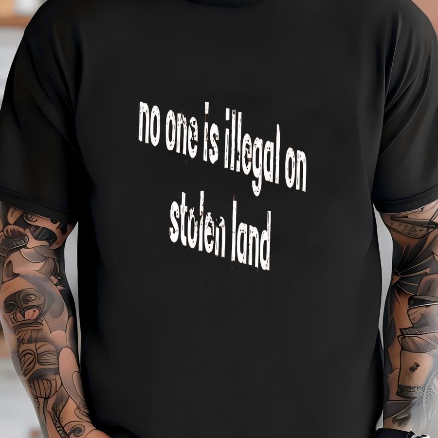 ® No One Is Illegal On Stolen Land Shirt, Human Rights Shirt, Activist Protest Shirt, Native American Shirt, Equality Shirt T-shirt