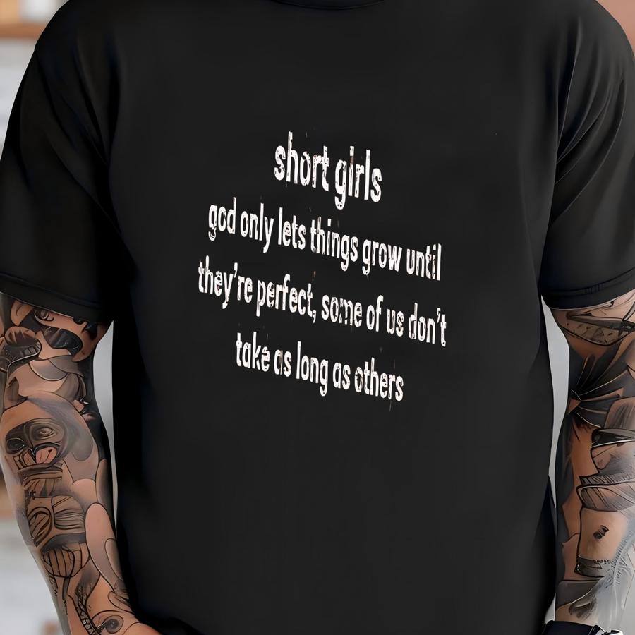 ® Short Girls Shirt, God Only Lets Things Grow They're Perfect Shirt, Teen Girl Shirts, Short Girls Problem, Funny Ladies Gift T-shirt