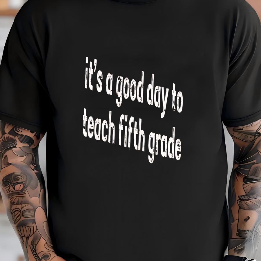 ® It's A Good Day To Teach Fifth Grade Shirt, Back To School Shirt, 5th Grade Tee, Teacher Team Shirt, Teacher Group Tee T-shirt