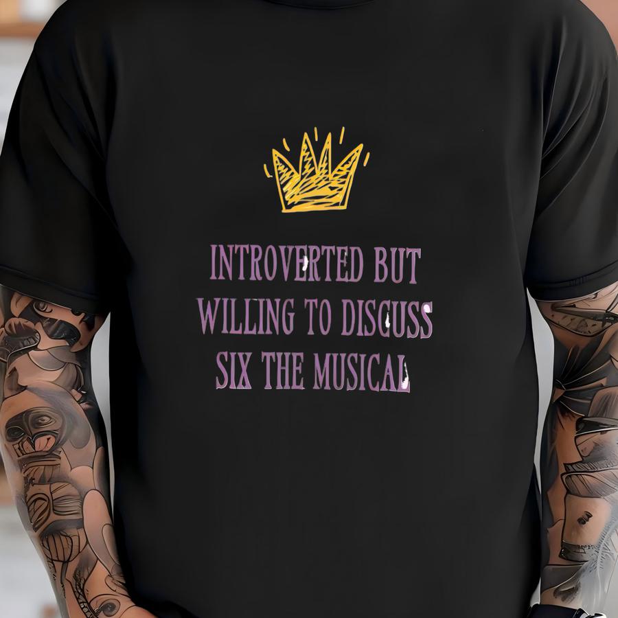 Willing To Discuss Six The Musical Hoodie | Introverted Broadway Fan Tee, Six Humor T-shirt