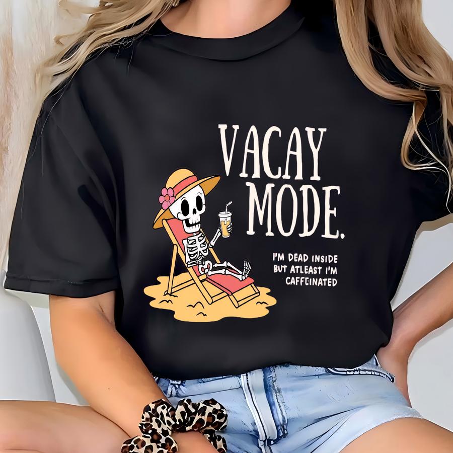 Vacay Mode Shirt, Summer Skeleton Tee, Coffee Shirt,funny Skeleton Hoodie,coffee Lovers Gift,girly Summer,beach Vibes T-shirt