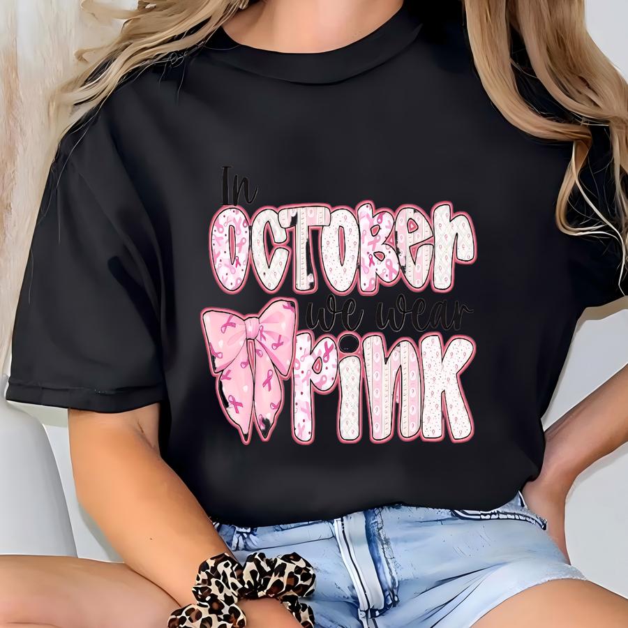 In October We Wear Pink Shirt,breast Cancer Shirt,i'm A Survivor Shirt,team Cancer Shirt,motivational T Shirt,cancer Awareness Tee T-shirt