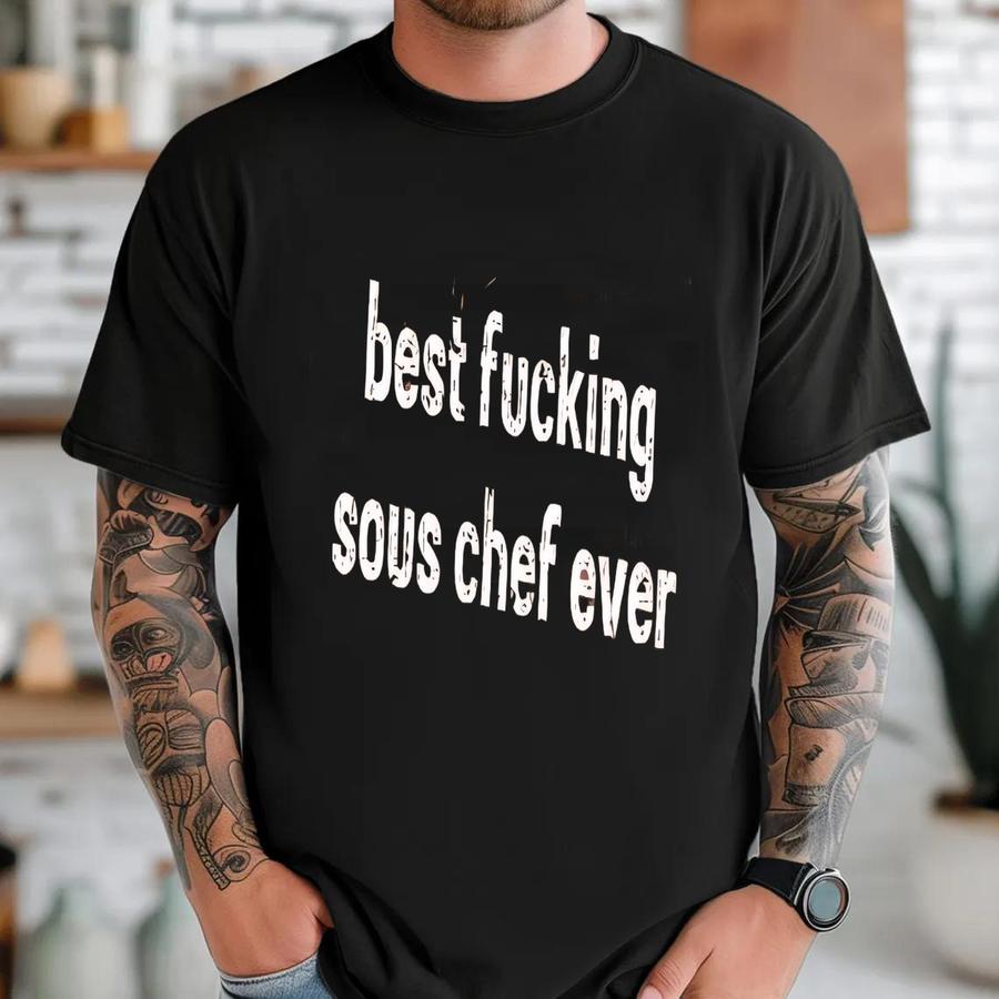 ® Best Ing Sous Chef Ever Shirt, Sous Chef Gifts, Snarky Sous Chef Gifts, Funny Sous Chef Shirt, Culinary Student Gift T-shirt