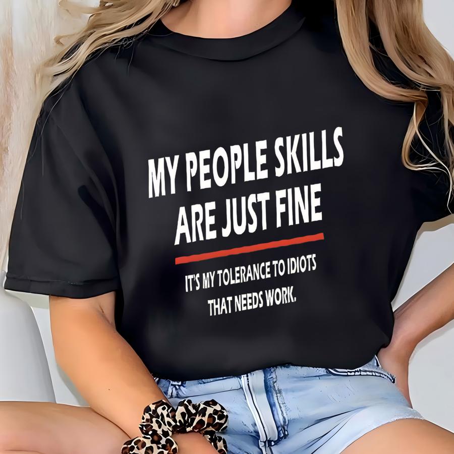 Sarcastic Humor Hoodie: My People Skills Are Just Fine - Adult Sarcasm T-shirt