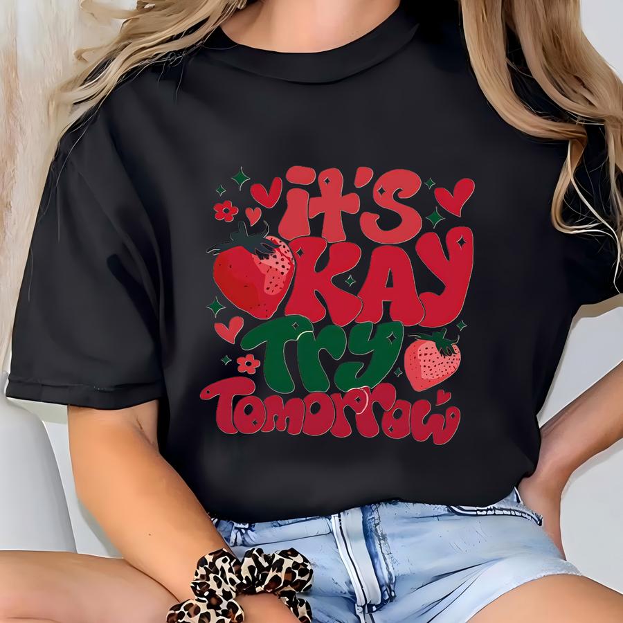 It's Okay Try Tomorrow Shirt, Inspirational Shirt, Motivational Tee, Mental Health Matters Shirt T-shirt
