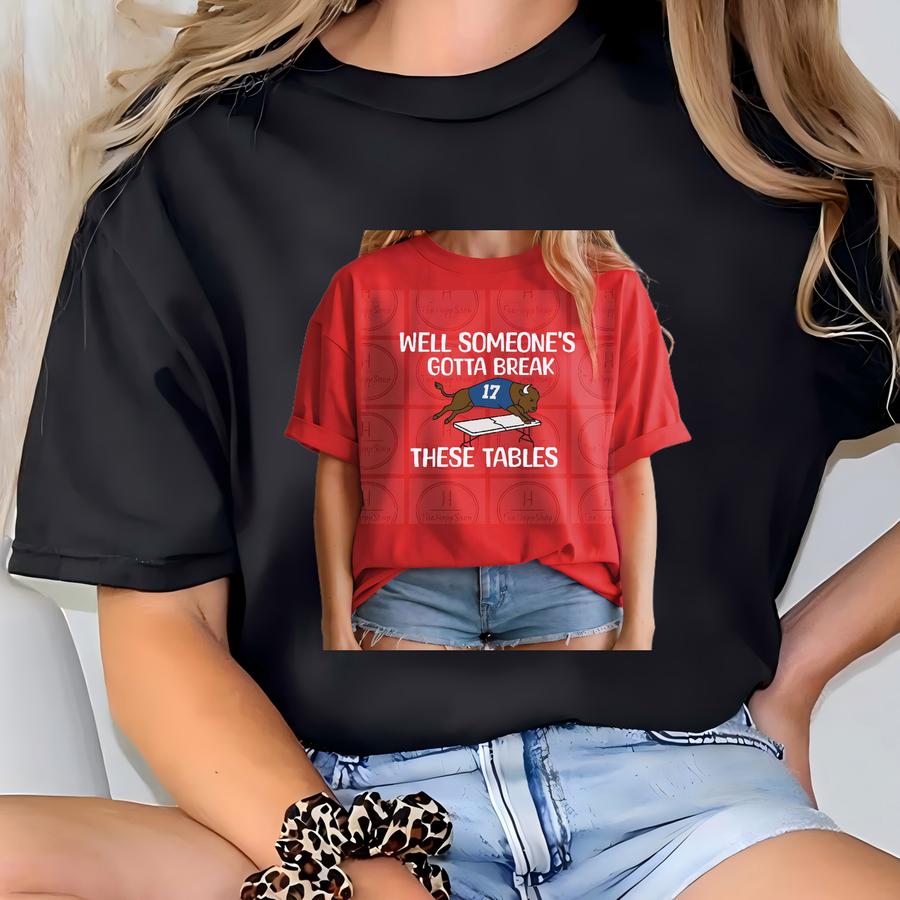 Well Someone's Gotta Break These Tables, Humorous Quote Tee, Funny Buffalo Football Shirt, , Highmark, Ralph Wilson T-shirt
