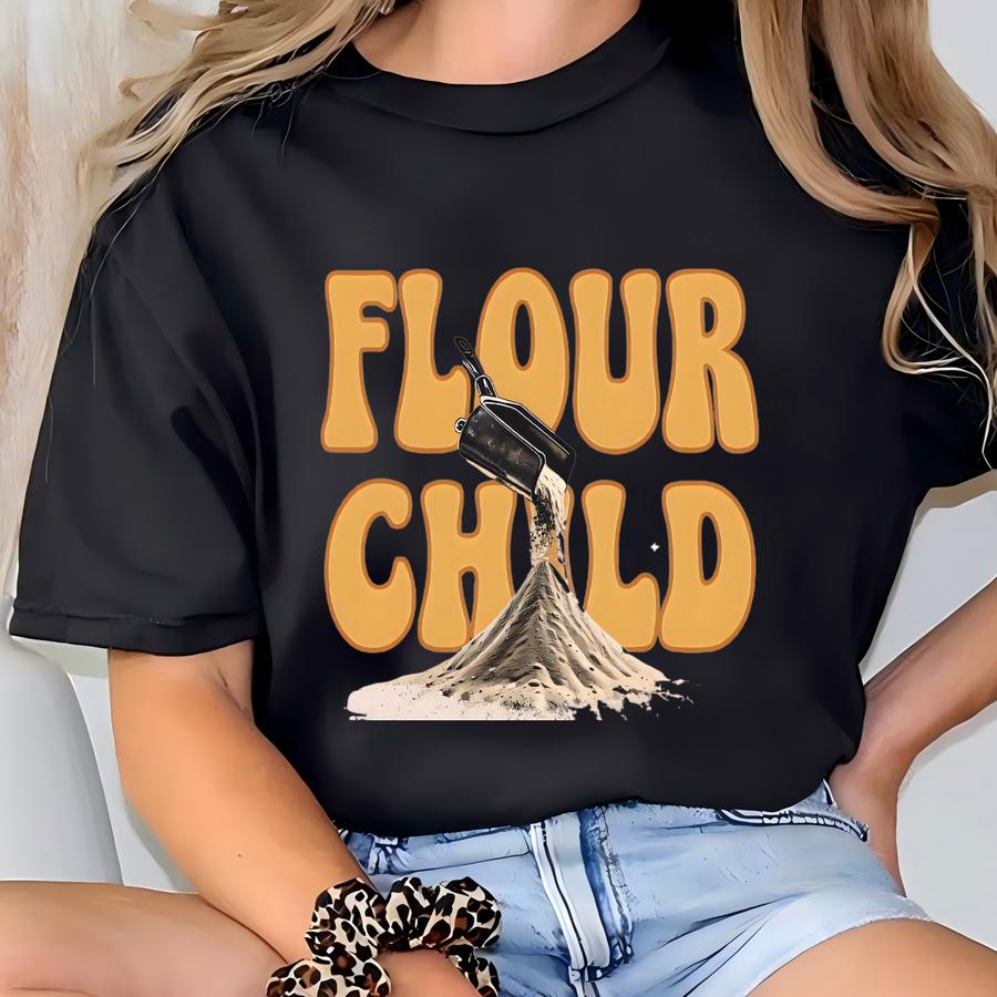 Flour Child Baking Sweatshirt, Baking Shirt, Funny Baking Shirt, Baker Shirts, Baking Lover Shirt, Baking Gift For Mom, Baking Gift For Her T-shirt