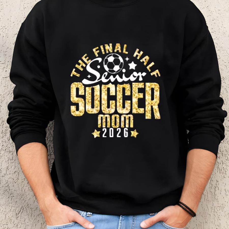 The Final Half,glitter Senior Soccer Mom Shirt,soccer Mom Tee,soccer Mom Shirt,soccer Mom Gift,custom Soccer Shirt, Real Glitter Sweatshirt