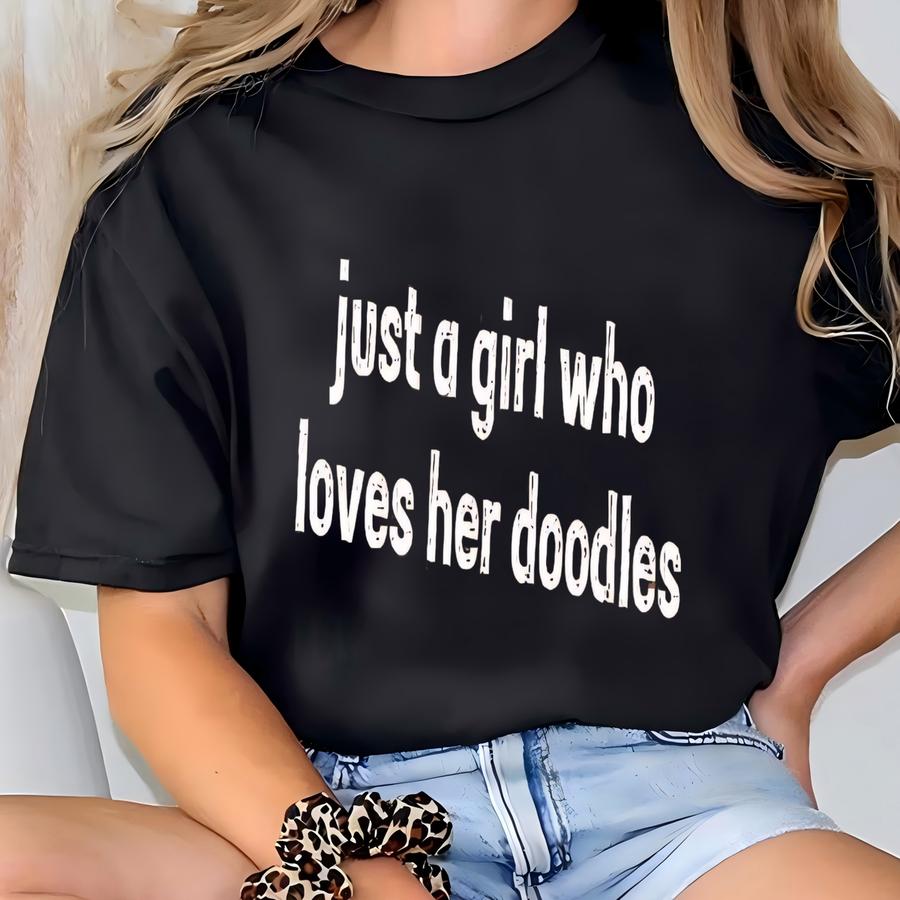 ® Just A Girl Who Loves Her Doodles Shirt, Goldendoodle Shirt, Labradoodle Shirt, Dog Mom Shirt, Doodle Mom Shirt, Dog Shirt T-shirt