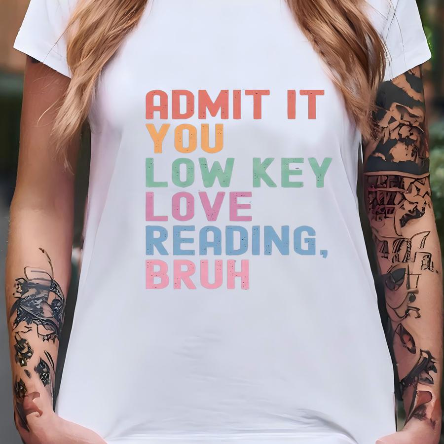 Reading Teacher Shirt, Funny Bruh Tshirt, Librarian Gift, English Teacher Shirt, First Day Of School, Gift For Teacher, Admit It You Low Key T-shirt Reading Teacher Shirt, Funny Bruh Tshirt, Librarian Gift, English Teacher Shirt, First Day Of School, Gift For Teacher, Admit It You Low Key T-shirt