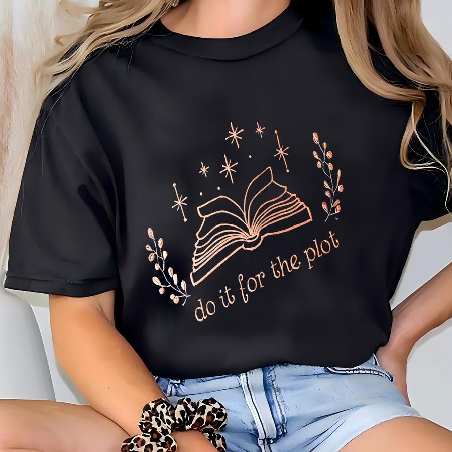 Do It For The Plot Sweatshirt, Funny Sweatshirts, Reader Gift, Book Lover, Introvert Gift, Sarcastic Shirts, Bookish Tee T-shirt