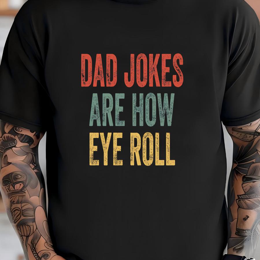 Dad Joke Shirt, Dad Jokes Are How Eye Roll, Dad Humor Shirt, Funny Pun Shirt, Funny Birthday Tee, Fathers Day Shirt, Retro Vintage T-shirt