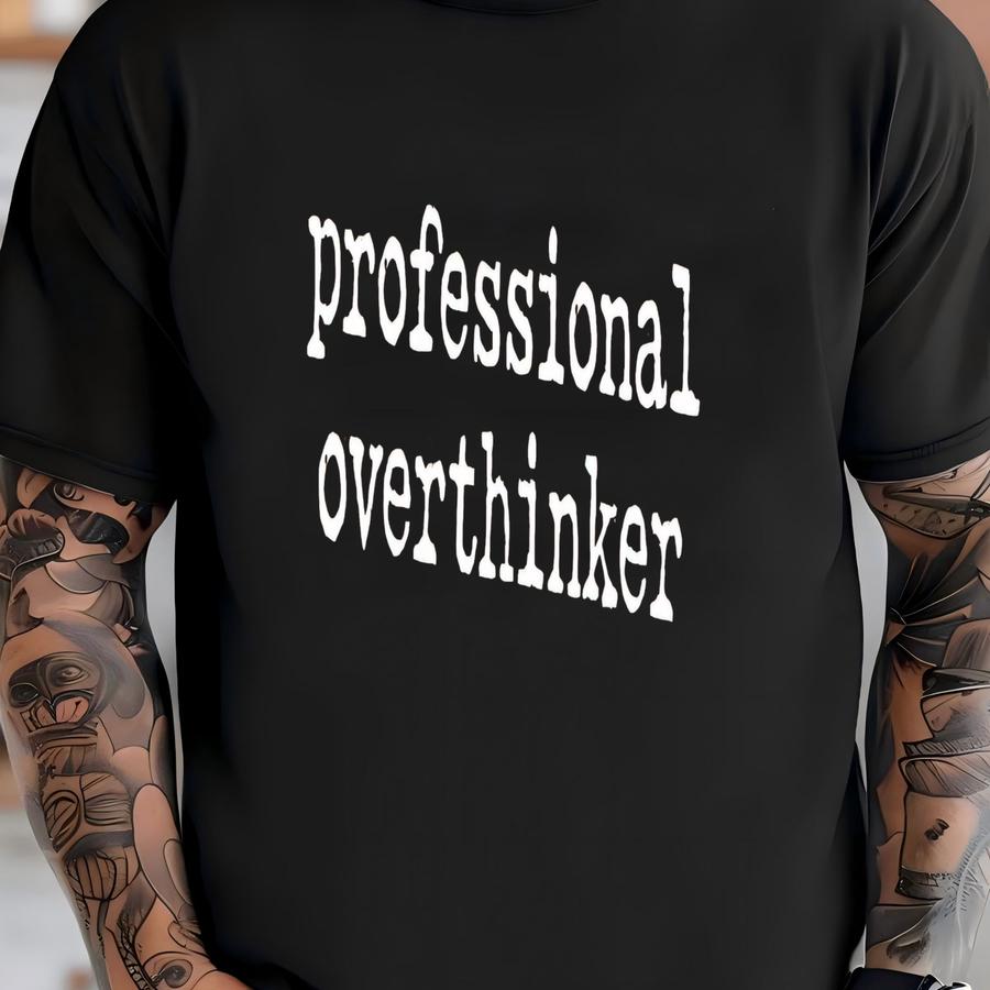 Mental Health Humor Shirt Funny Saying Tee Comfort Colors® Inspirational Women's Tee Gift For Best Friends Professional Overthinker Shirt Shirt