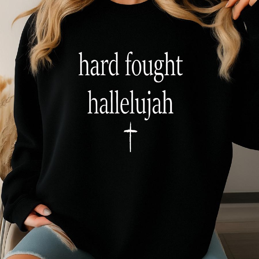 Hard Fought Hallelujah Shirt - Christian Bible Verse Tee Sweatshirt