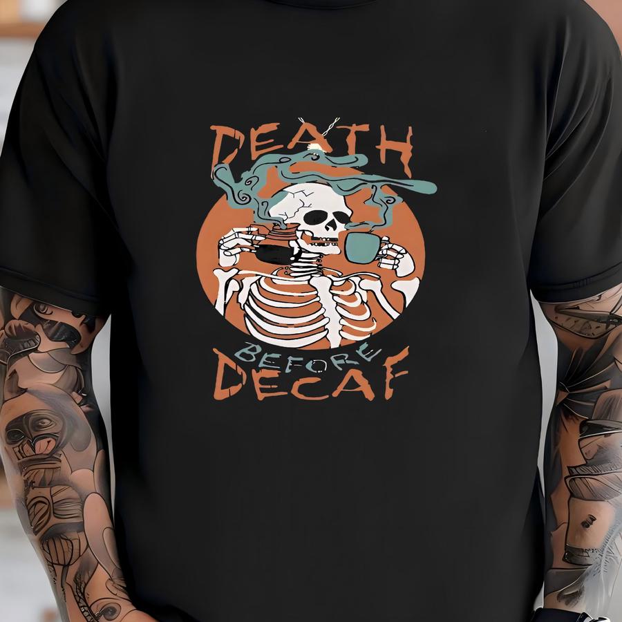 Skeleton Death Before Decaf Shirt,halloween T Shirt,halloween Skeleton Coffee Shirt,skeleton Drink Coffee Shirt,halloween Tee,halloween Gift T-shirt