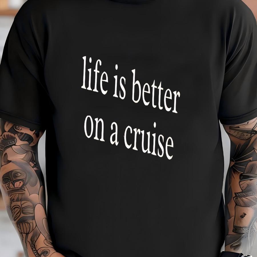 ® Life Is Better On A Cruise Shirt, Cruise Shirt, Vacation Shirt, Travel Shirt, Cruise Life Tee, Ocean Lover Vacation Gift T-shirt