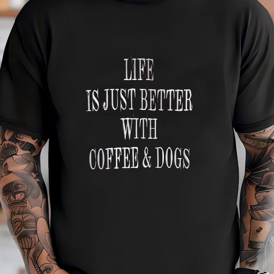 Life Is Just Better With Coffee Dogs Sweatshirt T-shirt