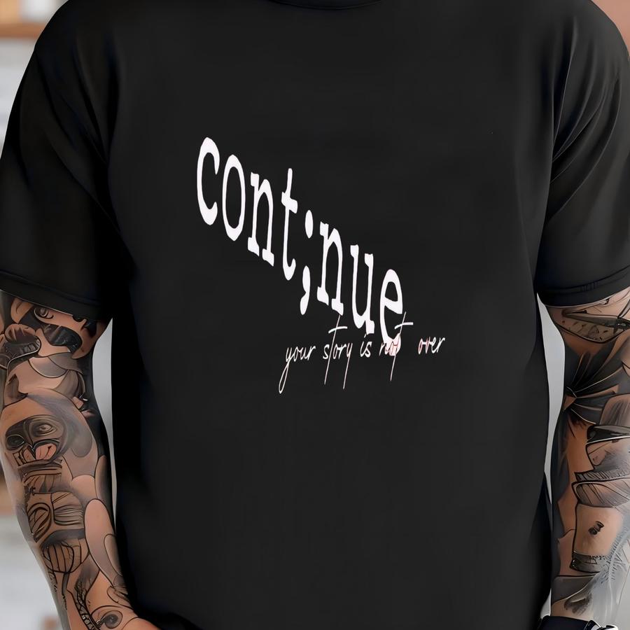 Continue Semicolon Shirt, Continue Semicolon, Growth Mindset Choose Life, Anxiety, Inspirational Therapist Survivor Kindness T-shirt